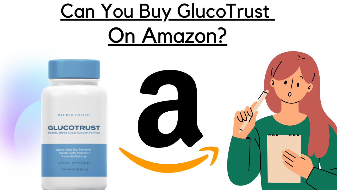can you buy glucotrust on amazon?