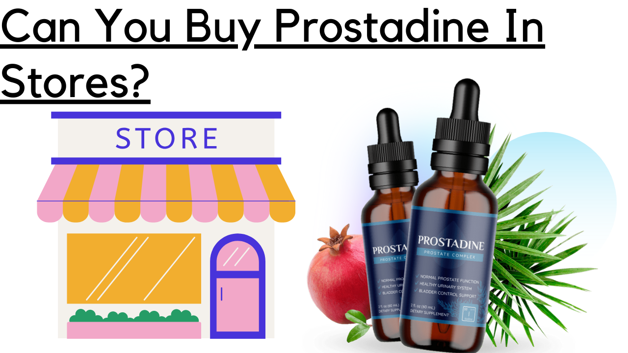Is Prostadine Sold in Stores